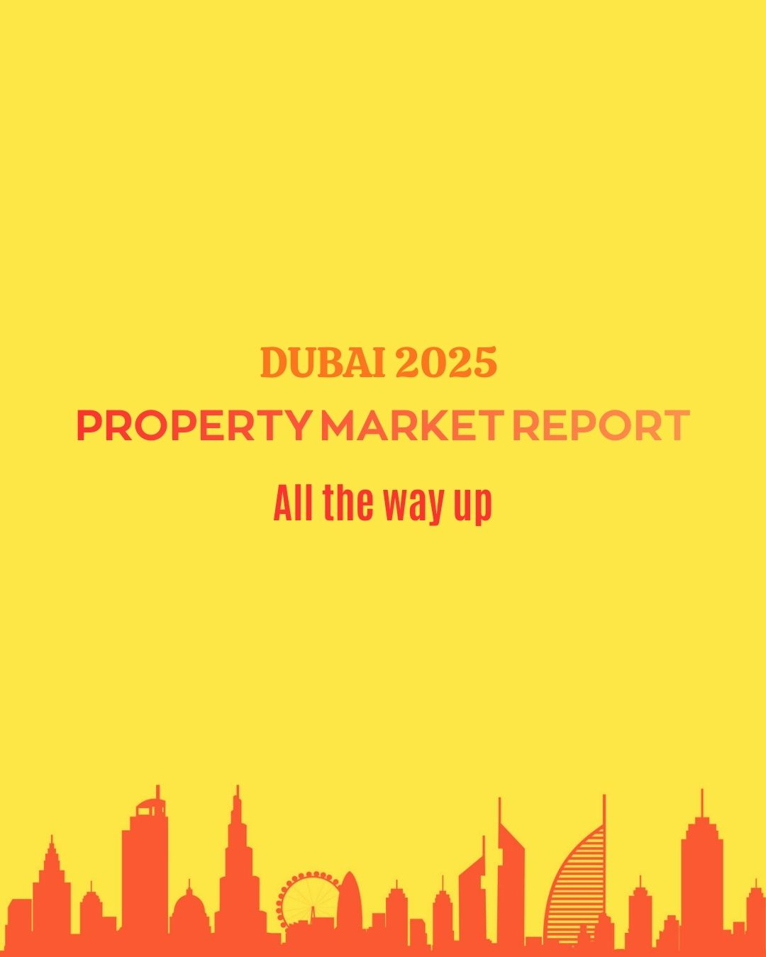 DUBAI 2025 PROPERTY MARKET REPORT. 